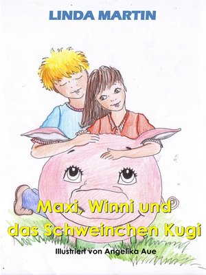 cover image of Maxi, Winni und das Schweinchen Kugi